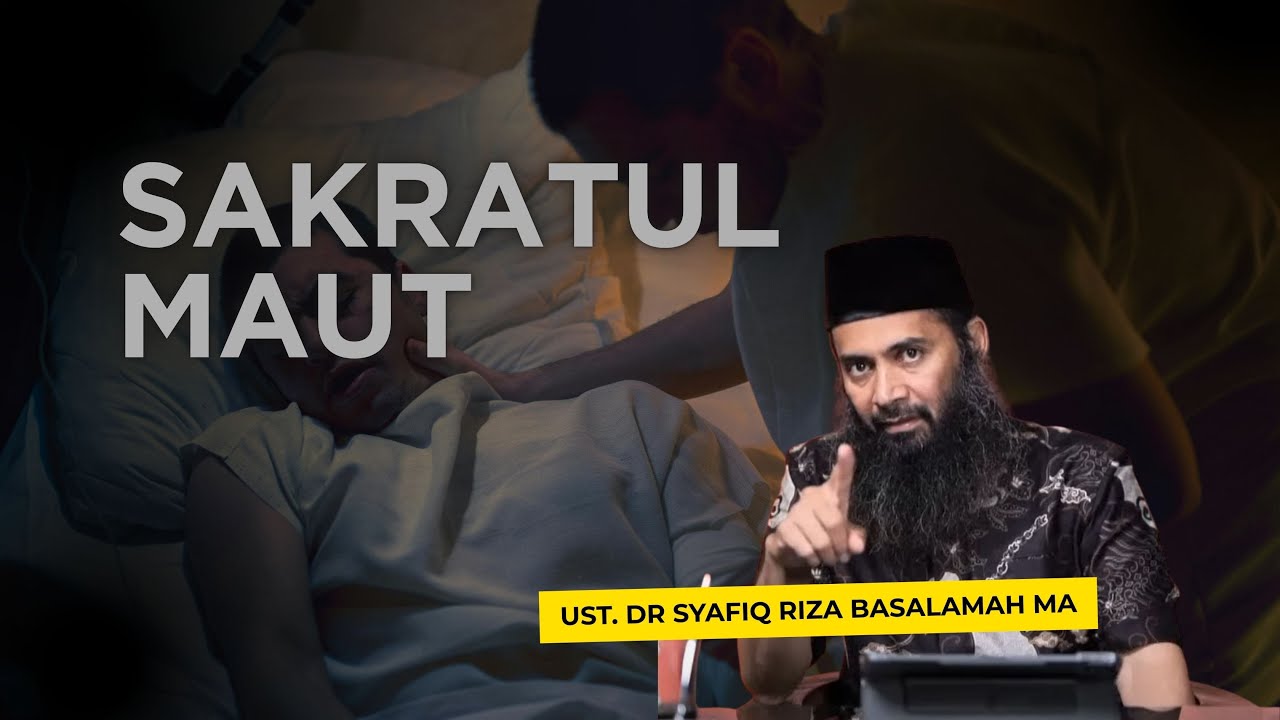 SAKITNYA SAKRATUL MAUT - USTADZ DR SYAFIQ RIZA BASALAMAH MA