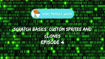 Scratch Basics: Custom Sprites and Clones - Episode 4