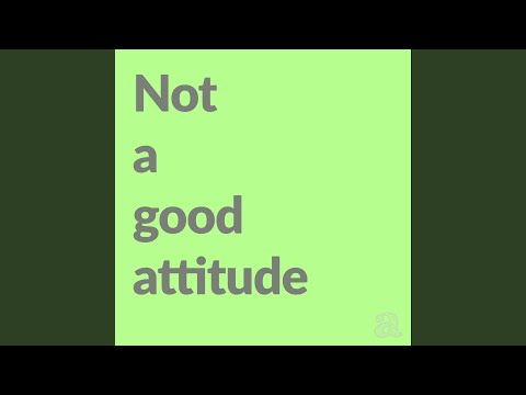 Not a good attitude