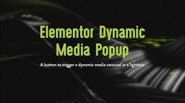 Elementor Dynamic Media Popup - Quick Intro