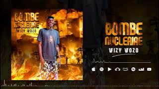 WIZY WOZO - BOMBE NUCLÉAIRE   (Son Officiel)