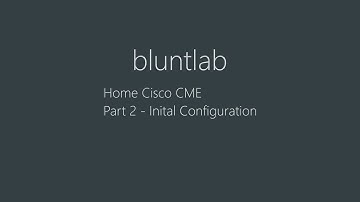 Cisco CallManager Express Home setup - Part 2 | Initial Config