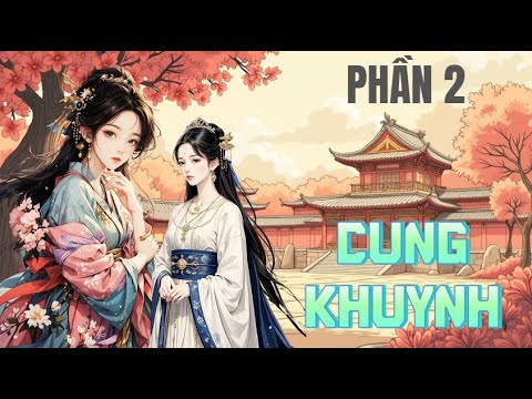 BHTT -  CUNG KHUYNH  | Bách hợp, cung đình, ngược luyến tàn tâm, HE | PHẦN 2 - youtube