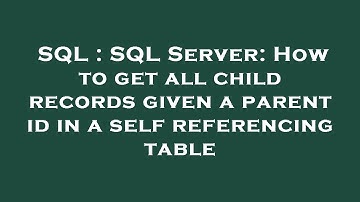 SQL : SQL Server: How to get all child records given a parent id in a self referencing table