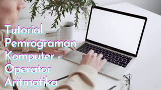 Tutorial Pemrograman Komputer - Operator Aritmatika