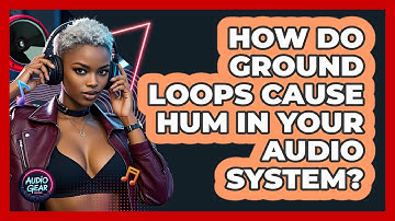 How Do Ground Loops Cause Hum In Your Audio System? - Audio Gear Insider