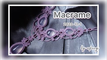 Macrame by Afeng: 2023-11-1｜Macrame Tutorial｜Macrame Necklace｜编绳｜DIY｜