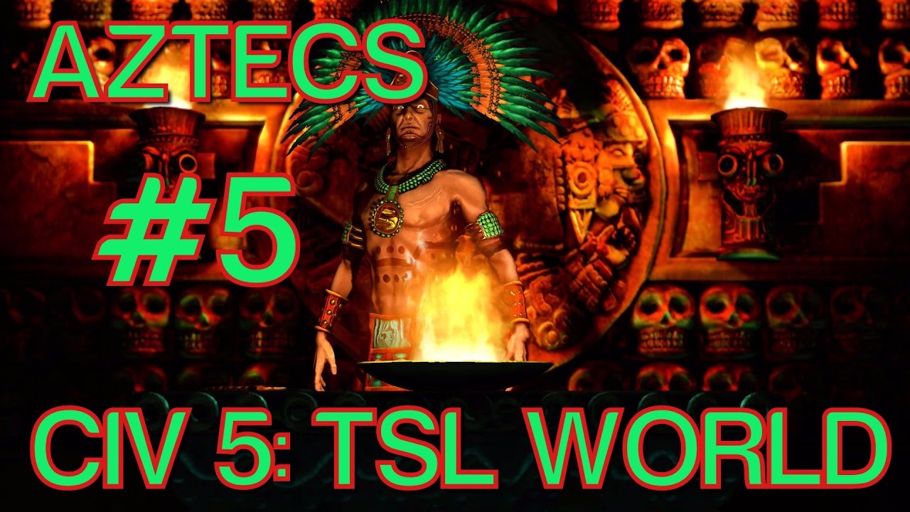 Let’s Play Civilization 5: The Aztecs (43 Civ TSL World Map) #5 - YouTube