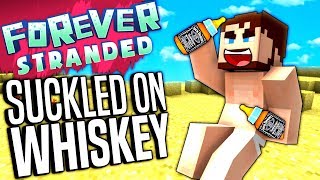 Minecraft - SUCKLED ON WHISKEY - Forever Stranded #56