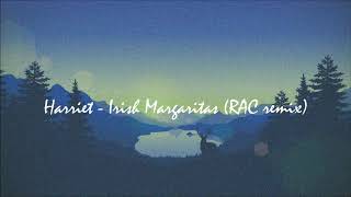 Harriet - Irish Margaritas (RAC remix)