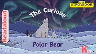 The Curious Polar Bear || Readaloud || Storytime || Kindlekid
