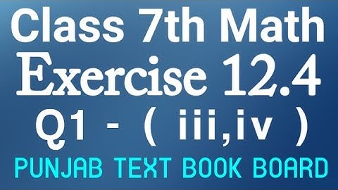 7 Class Math Chapter 12 Exercise 12.4 Q1 (iii,iv)-Class 7th Math ex 12.4 Question 1 Punjab Text Book