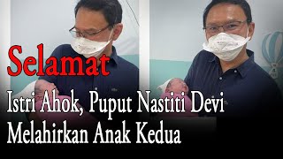 Selamat.. Istri Ahok, Puput Nastiti Devi Melahirkan Anak Kedua