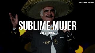 Vicente Fernández - Sublime Mujer (Letra/Lyrics) chords