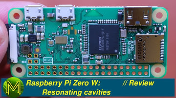 #113 Raspberry Pi Zero W: Resonating cavities // Review