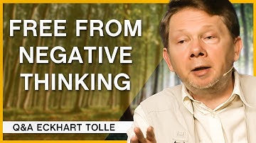 The Key to Breaking Free From Negative Thoughts | Q&A Eckhart Tolle