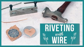 Riveting With Wire, Jewelry Making - From Beaducation Live Episode 59