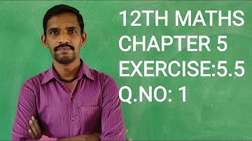 Exercise:5.5 ,Q.NO:1 TN SAMACHEER KALVI 12 MATHS