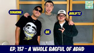 Lets Get It Podcast #137 A Whole Bagful Of ADHD Ft. Sonaone & Airliftz screenshot 3