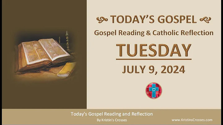 Today's Gospel Reading & Catholic Reflection • Tuesday, July 9, 2024 (w/ Podcast Audio)
