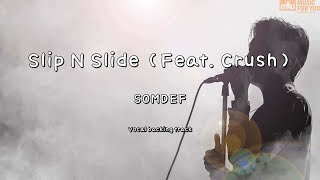 Slip N Slide (Feat. Crush) - SOMDEF (Instrumental & Lyrics)