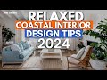 Top 5 Relaxed Coastal Design Tips for 2024