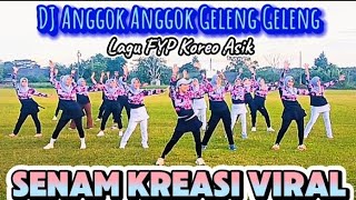 SENAM KREASI VIRAL DJ ANGGOK ANGGOK GELENG GELENG