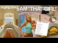 I Tried The Viral 5AM "That Girl" Routine