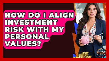 How Do I Align Investment Risk With My Personal Values? - Latino Finance Experts