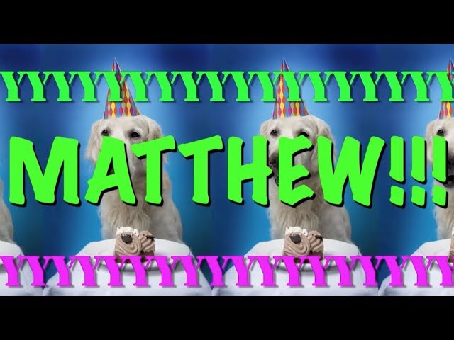 HAPPY BIRTHDAY MATTHEW! - EPIC Happy Birthday Song