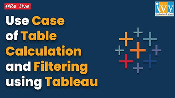 Use case of Table Calculation & Filtering using Tableau |Tableau tips & tricks |ReLive |IvyProSchool