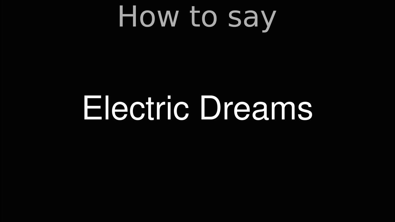 How to Pronounce correctly Electric Dreams (Movie) YouTube