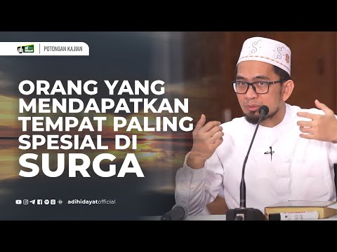 Orang Yang Mendapatkan Tempat Paling Spesial di Surga - Ustadz Adi Hidayat