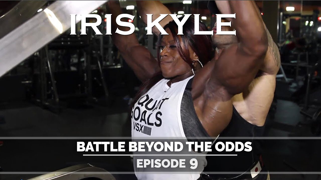 Iris Kyle - Battle Beyond The Odds - Episode 9