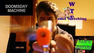 Sam's Movies: WTF Am I Watching- Doomsday Machine Review