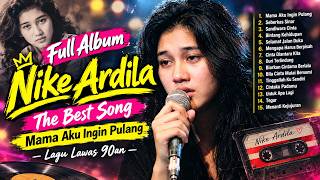 Mama AKu Ingin Pulang - FULL ALBUM Nike Ardilla 💜THE BEST SONG💜