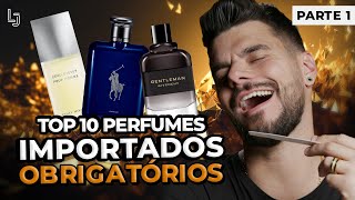 TOP 10 PERFUMES IMPORTADOS OBRIGATÓRIOS QUE VOCÊ PRECISA CONHECER! PT1