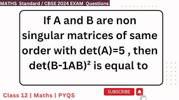 If A and B are non singular matrices of same order with det(A)=5 , then det(B-1AB)² is equal to
