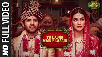 Luka Chuppi: Tu Laung Main Elaachi Full Video | Kartik Aaryan, Kriti Sanon | Tulsi Kumar | Tanishk B