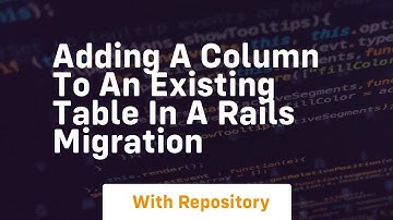 adding a column to an existing table in a rails migration
