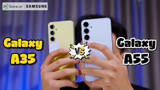 So sánh Samsung Galaxy A35 vs. A55 5G: Chênh 2 CỦ hơn nhưng có khác biệt cực lớn | 24hStore