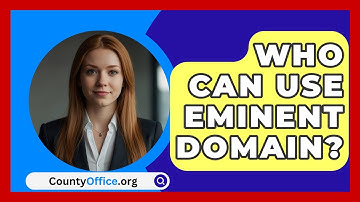 Who Can Use Eminent Domain? - CountyOffice.org
