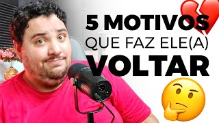 PORQUE UM(A) EX SEMPRE VOLTA? 5 MOTIVOS QUE EXPLICAM ISSO