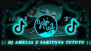 || [DJ AMELIA X SAKITNYA TUTUTU REMIX] ||