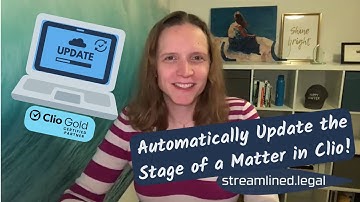 Automatically Update the Stage of a Matter in Clio!  #streamlinedlegal