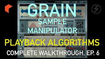 Playback Algorithms - Grain Sample Manipulator Complete Walkthrough, Ep. 6