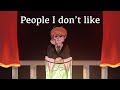 People i dont like  project edens garden animatic