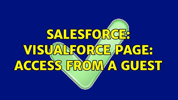 Salesforce: Visualforce page: access from a guest (2 Solutions!!)