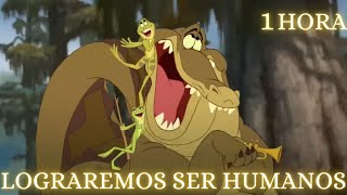 🐸 Lograremos Ser Humanos 1 HORA |  La Princesa y el Sapo - LETRA Español Latino