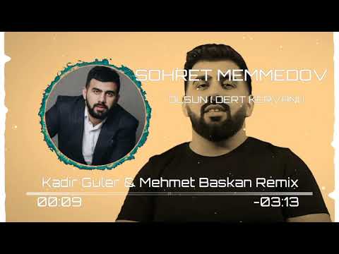 Şöhret Memmedov - Olsun ( Dert Kervanı ) Kadir Güler & Mehmet Başkan Remix